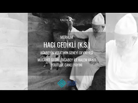 Hacı Gedikli Ağabey Vefatının Sene-i Devriyesi - Mucahid Gedikli