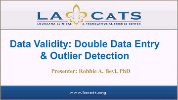 LA CaTS Center:  REDCap Data Validity - Double Data Entry and Outlier Detection