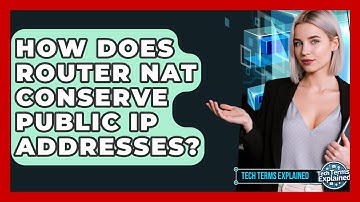 How Does Router NAT Conserve Public IP Addresses? - Tech Terms Explained