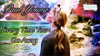 ⛄ Paul Young - Everytime You Go Away  (TRADUÇÃO) 1985