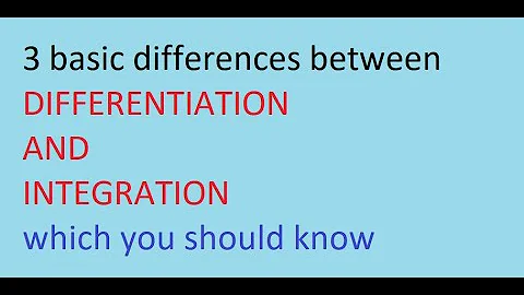 Differences between Integration and Differentiation  , differentiation vs integration , differences