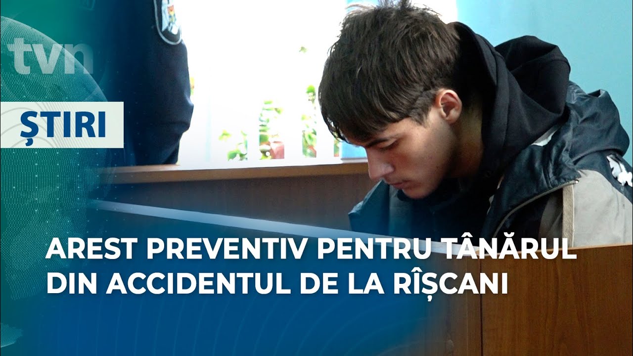 AREST PREVENTIV PENTRU TÂNĂRUL DIN ACCIDENTUL DE LA RÎȘCANI