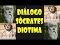 Diálogo entre Sócrates y Diotima, sobre el Amor - El amor y el banquete