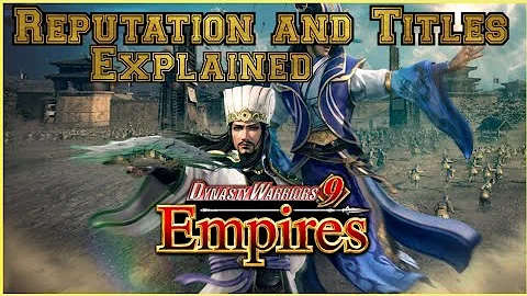 Dynasty Warriors 9 Empires Reputation and Titles Explained - DayDayNews