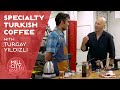 Introduction to Specialty Turkish Coffee