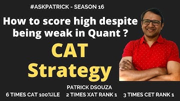 How to score high despite being weak in Quant ? | #AskPatrick | Patrick Dsouza | 6 times CAT100%ile