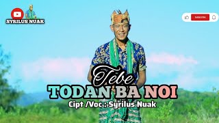 LAGU TEBE TERBARU || TODAN BA NOI || cipt /Voc : SYRILUS NUAK