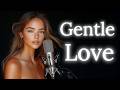 Gentle Love Songs Playlist For Studying Sleeping Relaxing 