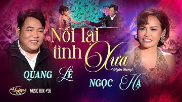 Thumbnail of Quang Lê & Ngọc Hạ - Nối Lại Tình Xưa | Music Box #56