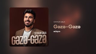 Ceyhun Qala — Gəzə-Gəzə (Rəsmi ) Resimi