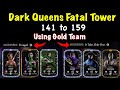 Mk mobile dark queen fatal tower 141 to 159 using gold team