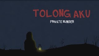 Private Number - Tolong Aku
