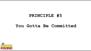 Principle #5-You Gotta Be Committed