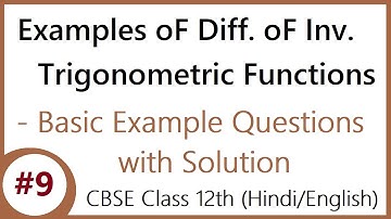 #9 | Examples of Differentiation of Inverse Trigonometric Functions | CBSE Class 12 (Hindi/English)