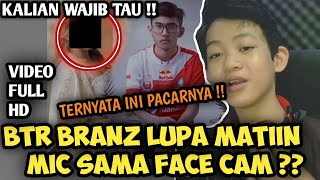 KLARIFIKASI BTR BRANZ !! LUPA MATIIN MIC DAN FACE CAM SAAT LIVE ??PACAR BTR BRANZ !!