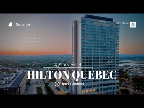 Hilton Quebec | Hello Hotel!