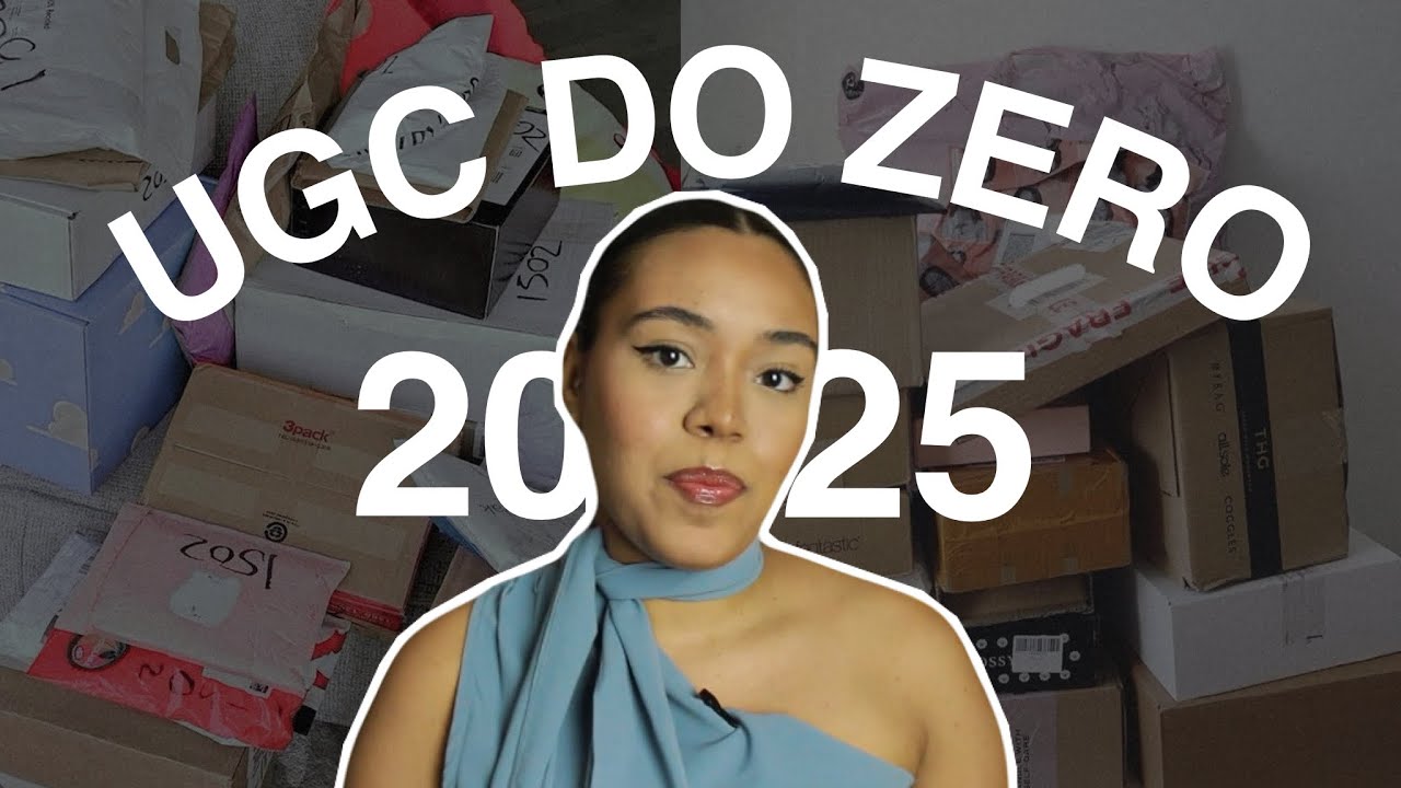 O que eu faria se estivesse começando do ZERO no UGC em 2025