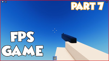 How to make an FPS game in ROBLOX STUDIO [PART 7]