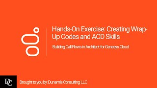 Celebrity Genesys Cloud Architect Module 3.6 Hands-On Exercise: Creating Wrap up Codes and ACD Skills Profile