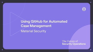 The Future Of Security Operations Roadshow: Using Github For Automated Case Management