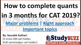 How to complete quant syllabus in 3 months? Major problems, Right approach & important topics