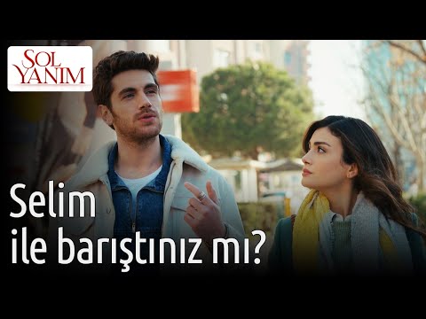 Sol Yanım 10. Bölüm - Selim ile Barıştınız mı?