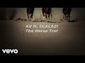 AV ft. Scala21 - The Horse Trot