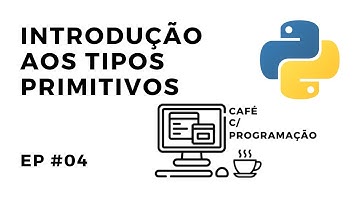 Curso de Python #04 - Introdução aos tipos primitivos