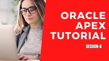 Oracle Apex Tutorial | Free Online Course for Oracle Apex-Session-6