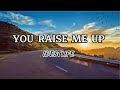 Download Lagu YOU RAISE ME UP (Lyrics) WESTLIFE-BEST WORSHIP 2022
