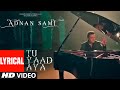 Lyrical tu yaad aya  adnan sami adah sharma  lo jill  kunaal vermaa  bhushan kumar