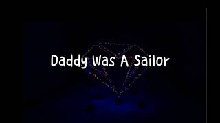 Marina ~ Daddy Was A Sailor || Lyrics
