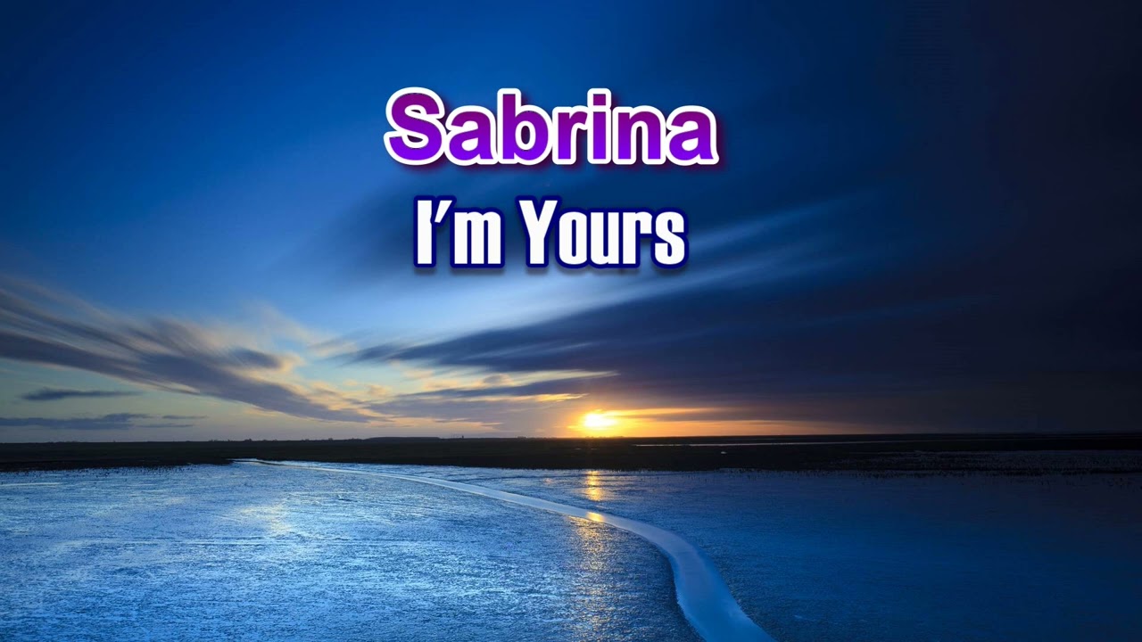 Sabrina - I'm Yours - Song and Lyric