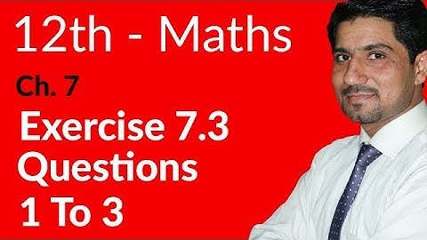 12th Class Math, Ch 7, Lec 1 - Exercise 7.3 Question no 1 to 3 - FSc Part 2 Maths