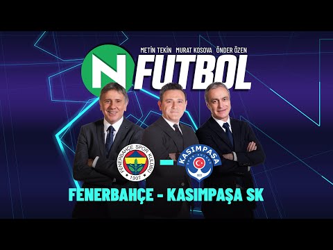 Fenerbahçe 2 - 1 Kasımpaşa | Metin Tekin, Önder Özen ve Murat Kosova ile N Futbol