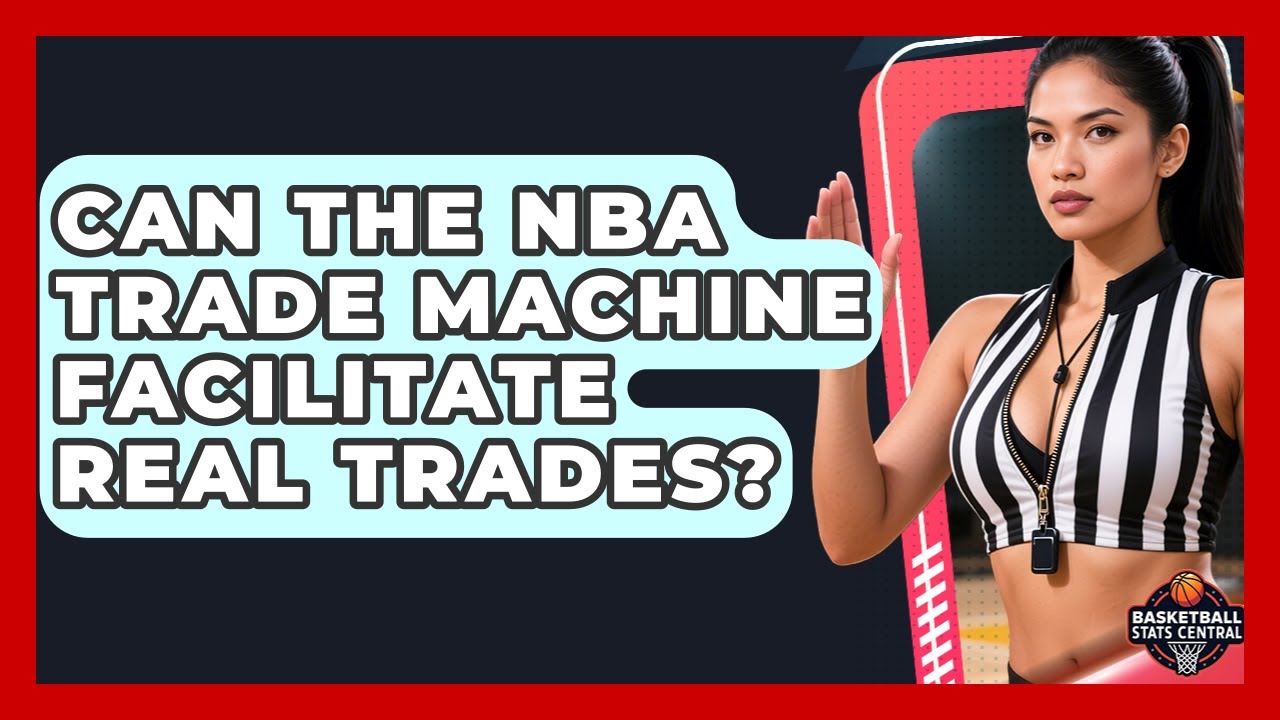 Can the NBA Trade Machine Facilitate Real Trades? | Basketball Stats ...