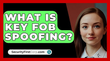 What Is Key Fob Spoofing? - SecurityFirstCorp.com