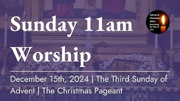 Holy Eucharist for the Third Sunday of Advent | The Christmas Pageant | December 15th, 2024