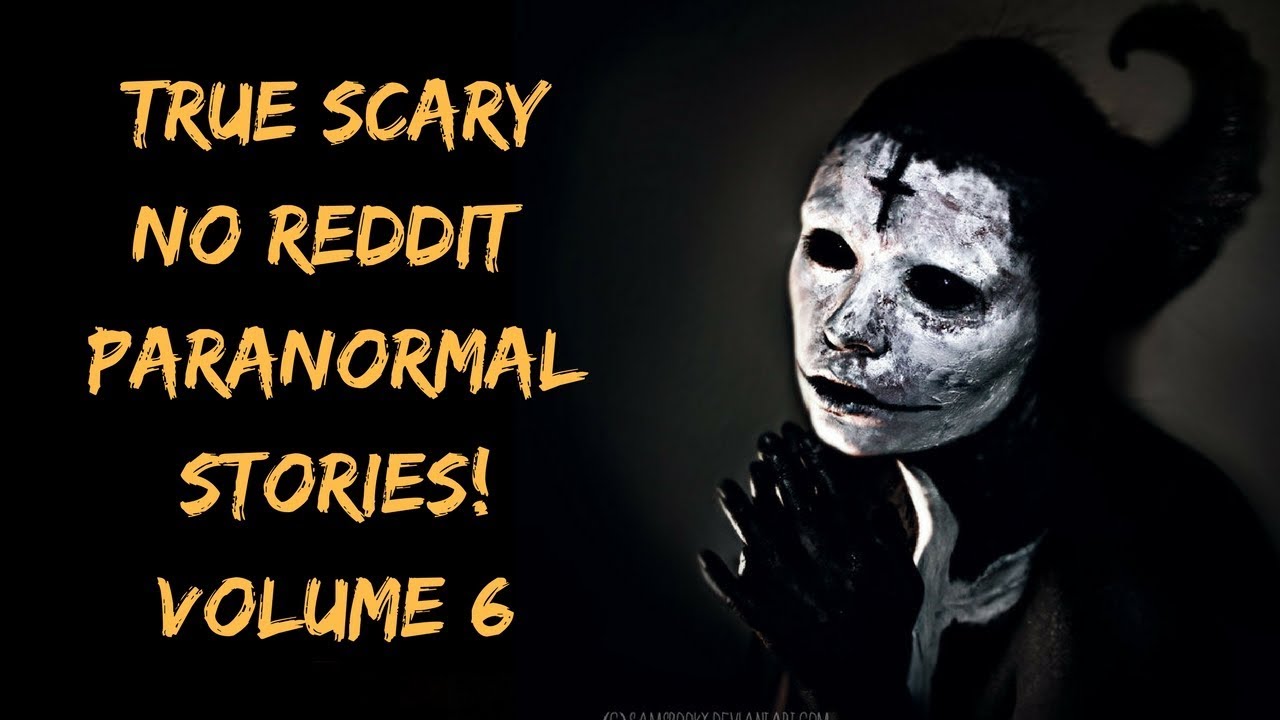 7 Real Scary Paranormal NO Reddit Stories! | Volume 6 - YouTube