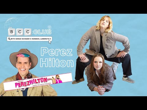 57: Perez Hilton | The BCC Club Podcast