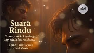 Suara Rindu – Rasa Ini Tak Pernah Selesai... | Lagu & Lirik Resmi InFeel Music