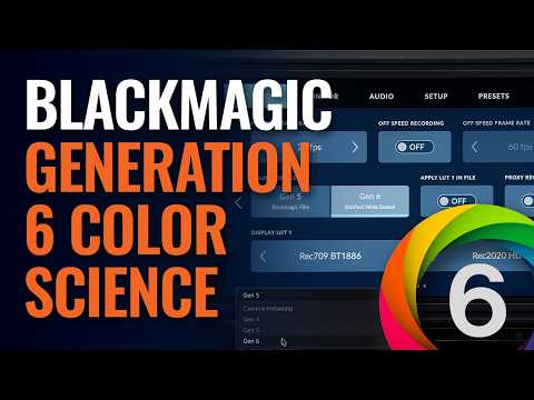 Blackmagic Generation 6 Color Science
