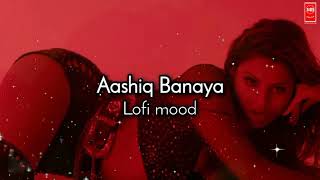 Aashiq Banaya ( Slowed And Reverb ) | Neha Kakkar x Himesh Reshammiya | Lofi Mix | Urvashi Rautela