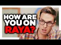 How Did YOU Get On Raya?!