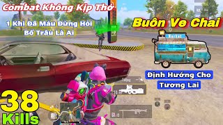 Pubg Mobile - Trận Đấu Combat Không Kịp Thở | Trâu Già Buôn Ve Chai Định Hướng Cho Tương Lai