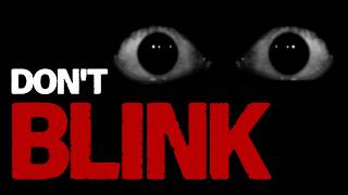 I HAVE NO EYES, AND I MUST BLINK.