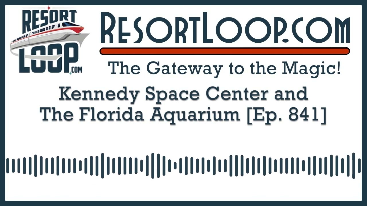 Kennedy Space Center and the Florida Aquarium [Ep. 841]