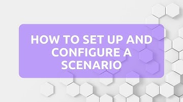 How to set up and configure a scenario