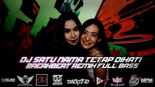 DJ SATU NAMA TETAP DIHATI BREAKBEAT REMIX FULL BASS 2021