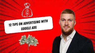 12 Tips For Advertising With Google Ads